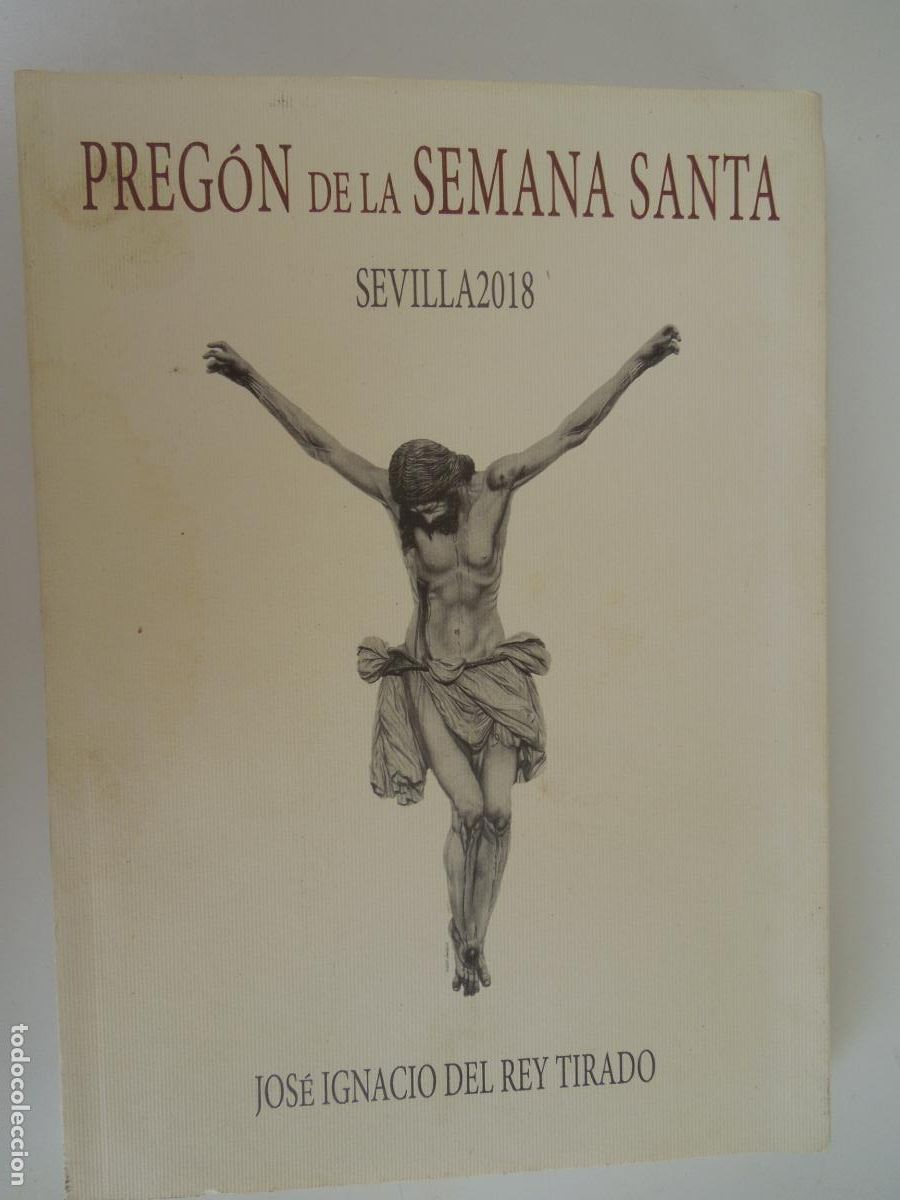 Libri di seconda mano: PREGON DE LA SEMANA SANTA - SEVILLA 2018- JOSE IGNACIO DEL REY TIRADO - CAJASOL -