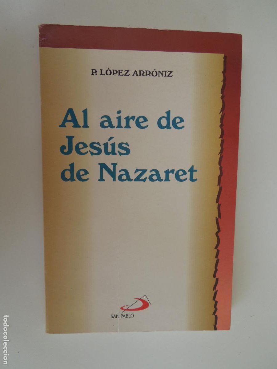 Libros de segunda mano: AL AIRE DE JESUS DE NAZARET - R LOPEZ ARRONIZ - SAN PABLO - 1996