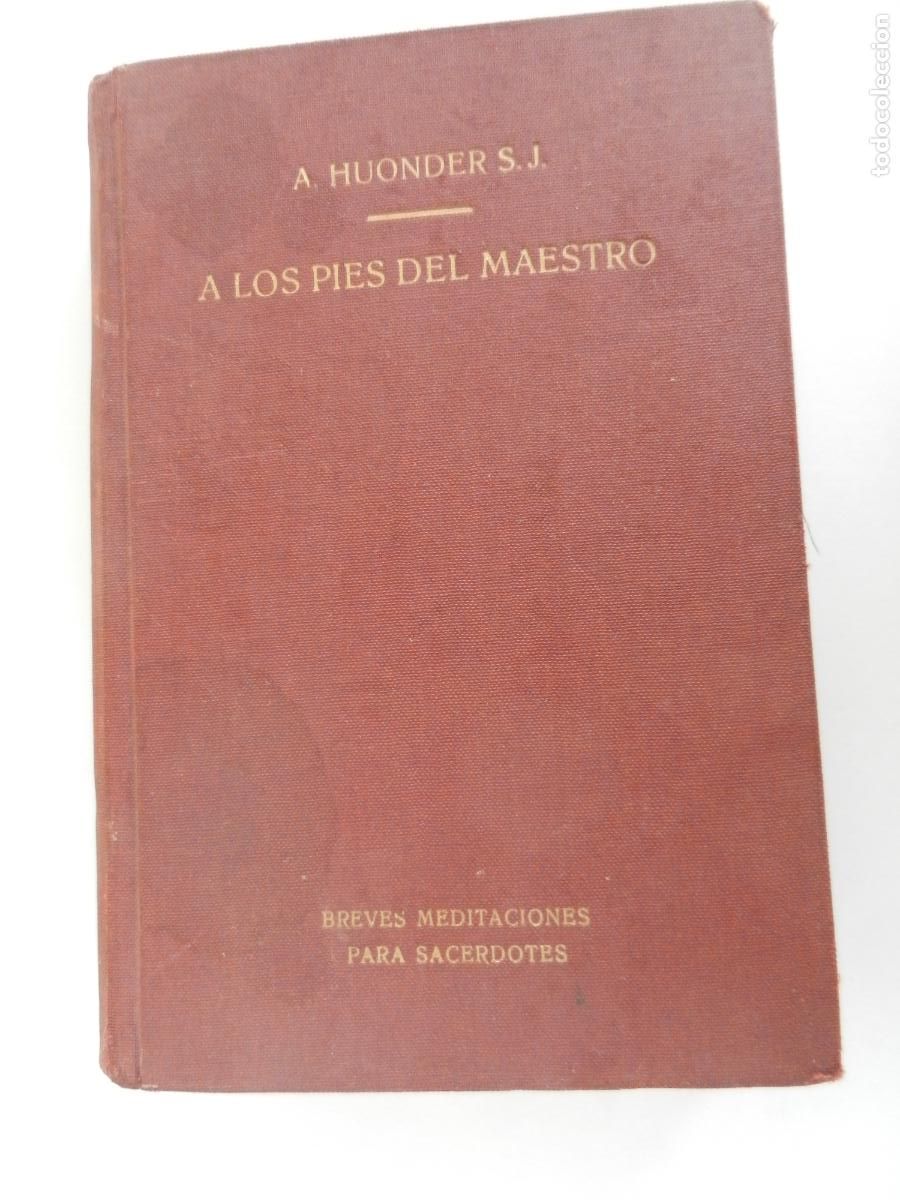 Libros de segunda mano: A LOS PIES DEL MAESTRO - A. HUONDER - BREVES MEDITACIONES PARA SACERDOTES - HERDER & CO. 1938.
