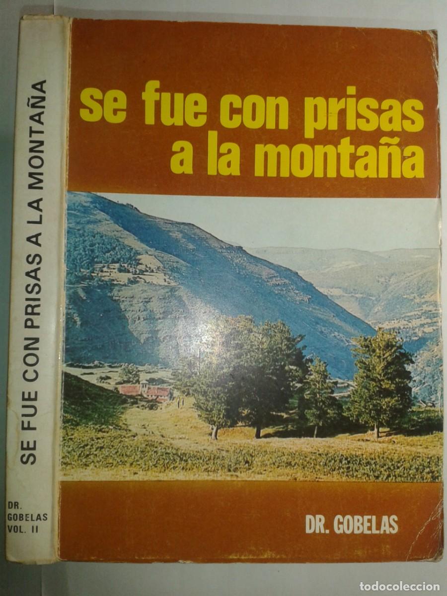 Libros de segunda mano: SE FUE CON PRISAS A LA MONTA&Ntilde;A VOLUMEN II 1973 DR. GOBELAS 1&ordf; EDICI&Oacute;N EDITORIAL C&Iacute;RCULO
