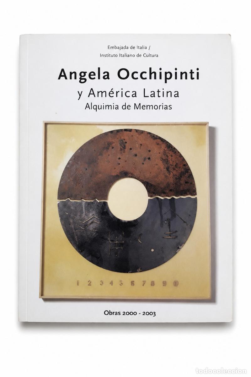 Libros de segunda mano: ANGELA OCCHIPINTI Y AM&Eacute;RICA LATINA: ALQUIMIA DE MEMORIAS &ndash; OBRAS 2000-2003 LM