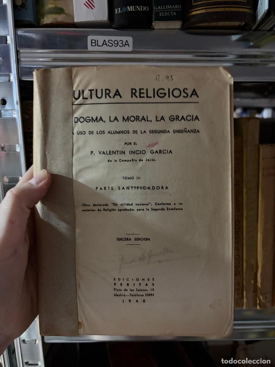 Libros de segunda mano: BLAS93A P. Valent&iacute;n Incio Garc&iacute;a &mdash; Cultura religiosa. Dogma, la moral, la gracia. Tomo III.