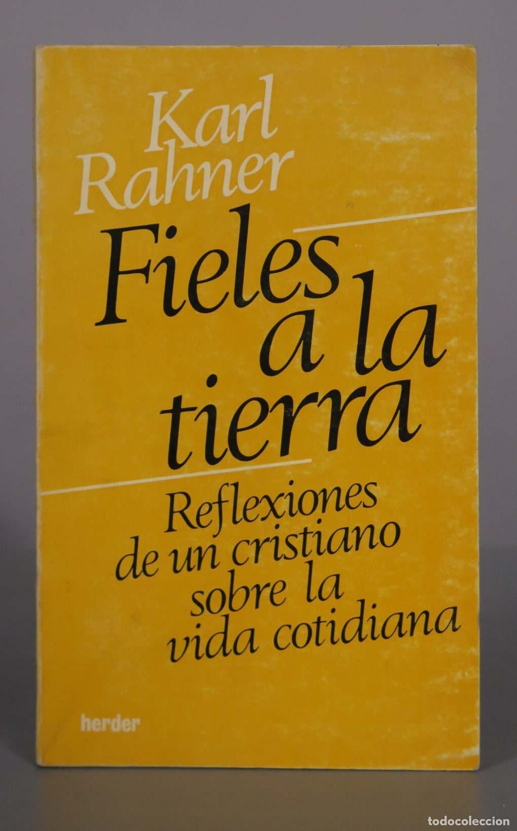 Libros de segunda mano: Fieles a la tierra: Reflexiones de un cristiano sobre la vida cotidiana - Karl Rahner - Herder Edito