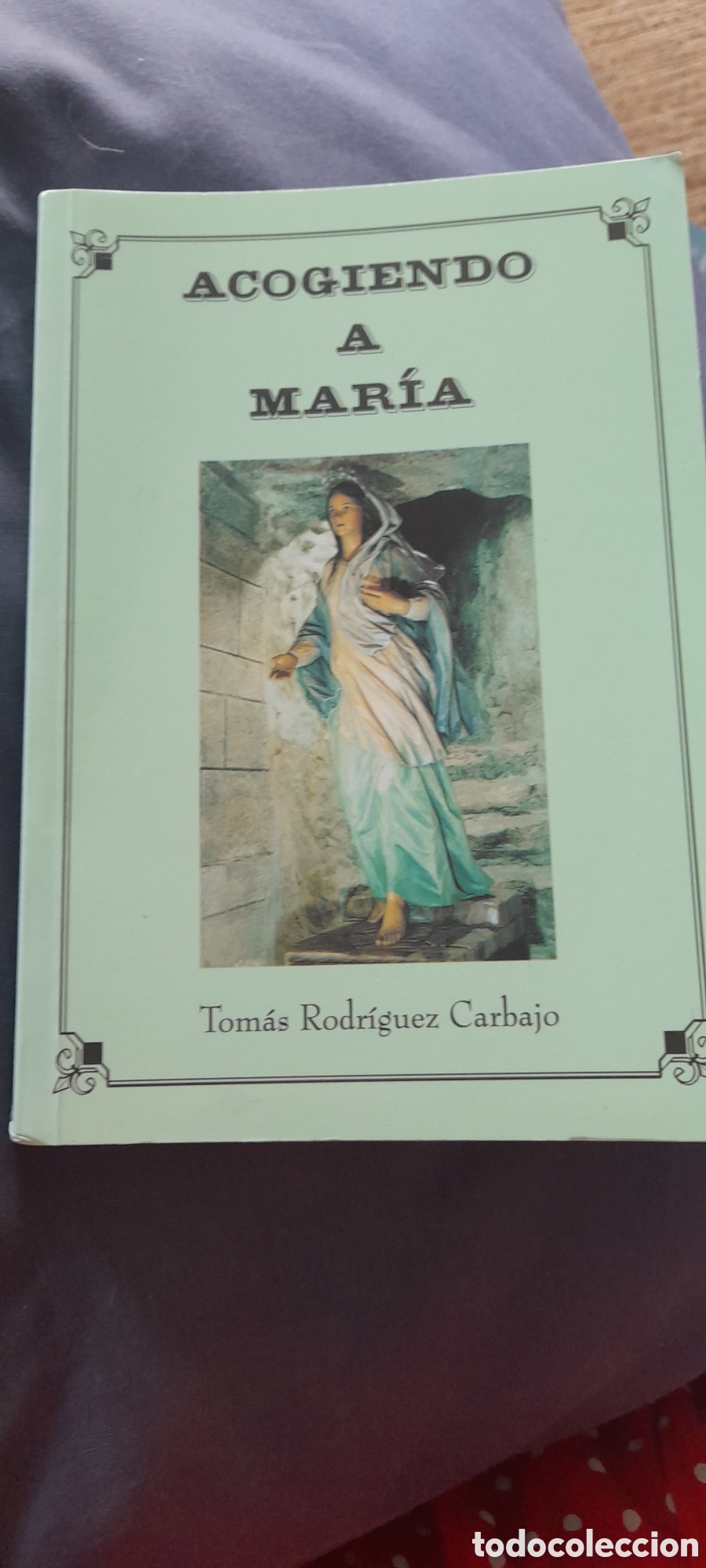 Libros de segunda mano: Acogiendo a Maria. Tom&aacute;s Rodr&iacute;guez Carbajo