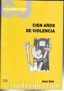 Second hand books: Cuadernos CJ 120. Cien a&ntilde;os de violencia, Jos&eacute; Sols