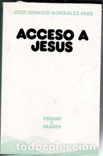 Libros de segunda mano: Acceso a Jes&uacute;s, Jos&eacute; Ignacio Gonz&aacute;lez Faus