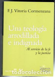 Libros de segunda mano: Una teolog&iacute;a arrodillada e indignada, F.J. Vitoria Cormenzana