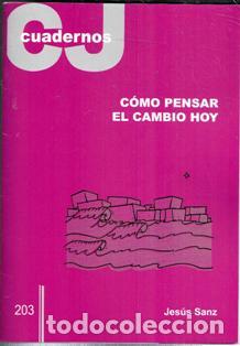 Libros de segunda mano: Cuadernos CJ 203. Como pensar el cambio hoy. Jes&uacute;s Sanz