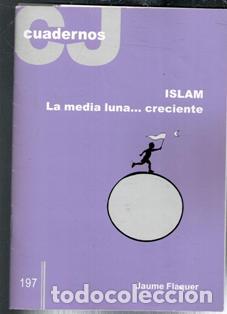 Libros de segunda mano: Cuadernos CJ 197. Islam. La media luna� creciente. Jaume Flaquer