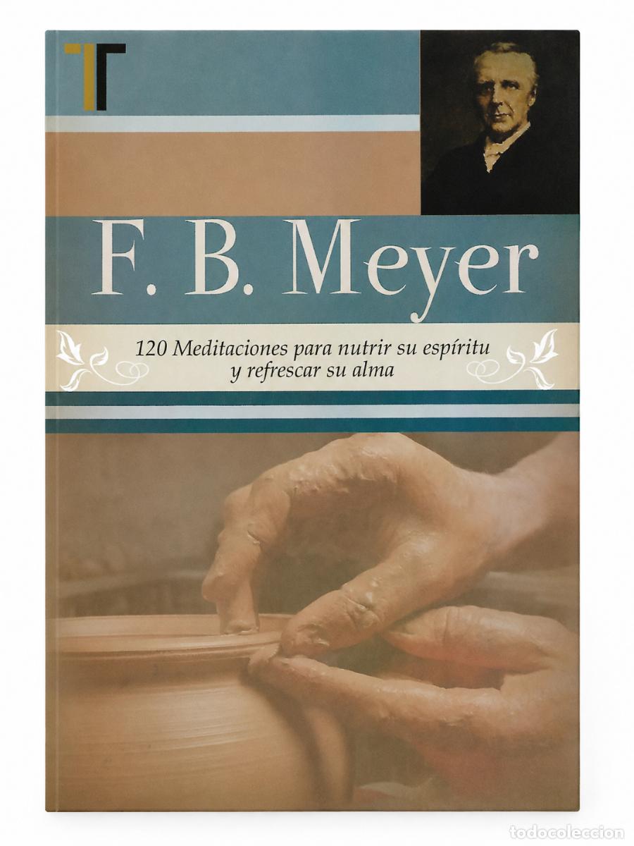 Libros de segunda mano: F. B. MEYER &ndash; 120 MEDITACIONES PARA NUTRIR SU ESP&Iacute;RITU Y REFRESCAR SU ALMA &ndash;LM