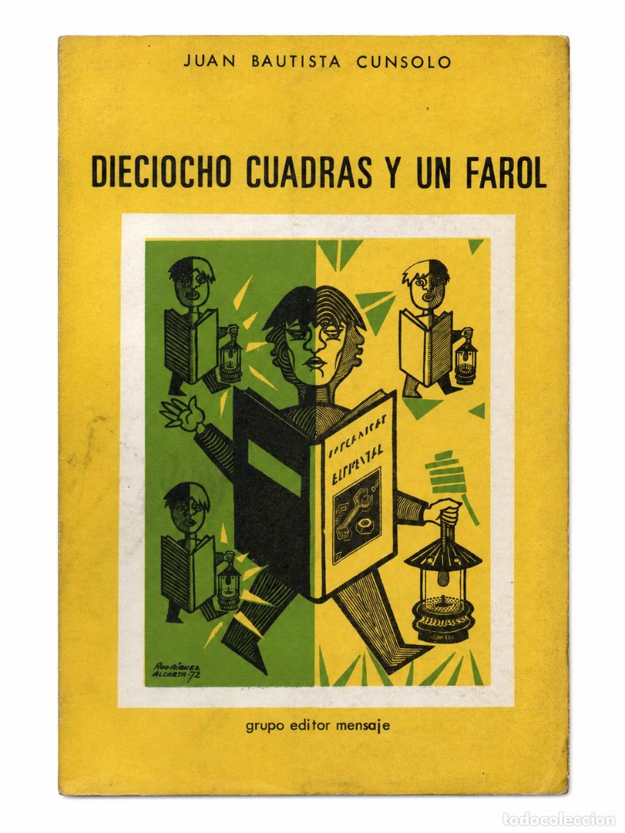 Libros de segunda mano: JUAN BAUTISTA CUNSOLO &ndash; DIECIOCHO CUADRAS Y UN FAROL &ndash; GRUPO EDITOR MENSAJE LM