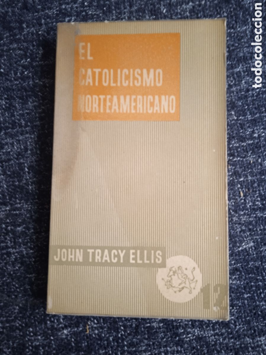 Libros de segunda mano: El catolicismo norteamericano. / John Tracy Ellis
