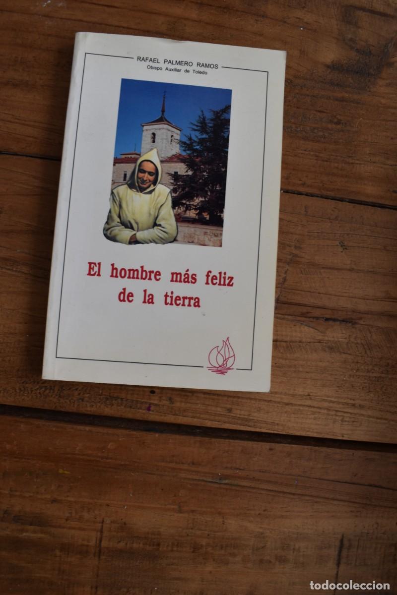 Libros de segunda mano: EL HOMBRE MAS FELIZ DE LA TIERRA. Rafael Palmero Ramos Obispo auxiliar de Toledo. Monte Carmelo 1992
