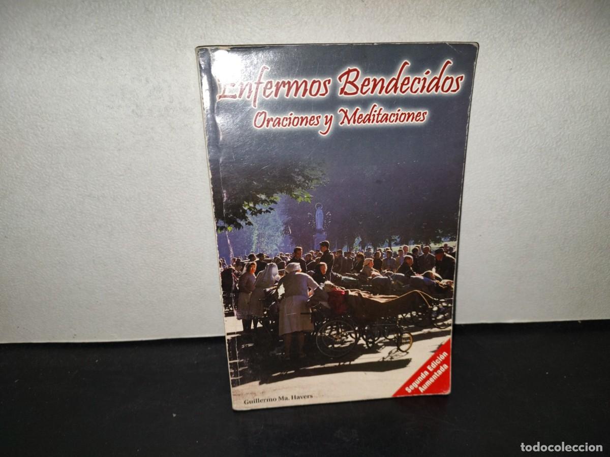Libros de segunda mano: 196- Enfermos Bendecidos. Oraciones Y Meditaciones - Guillermo Ma. Havers - Primera Edici&oacute;n 1999