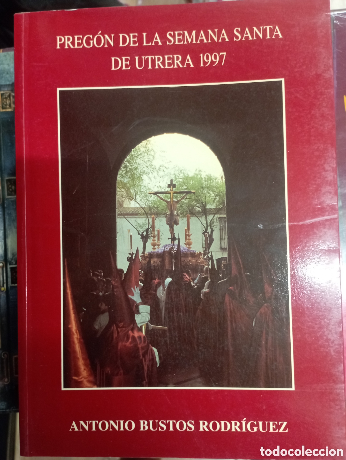 Libros de segunda mano: preg&oacute;n de la semana santa de utrera 1997,Antonio bustos