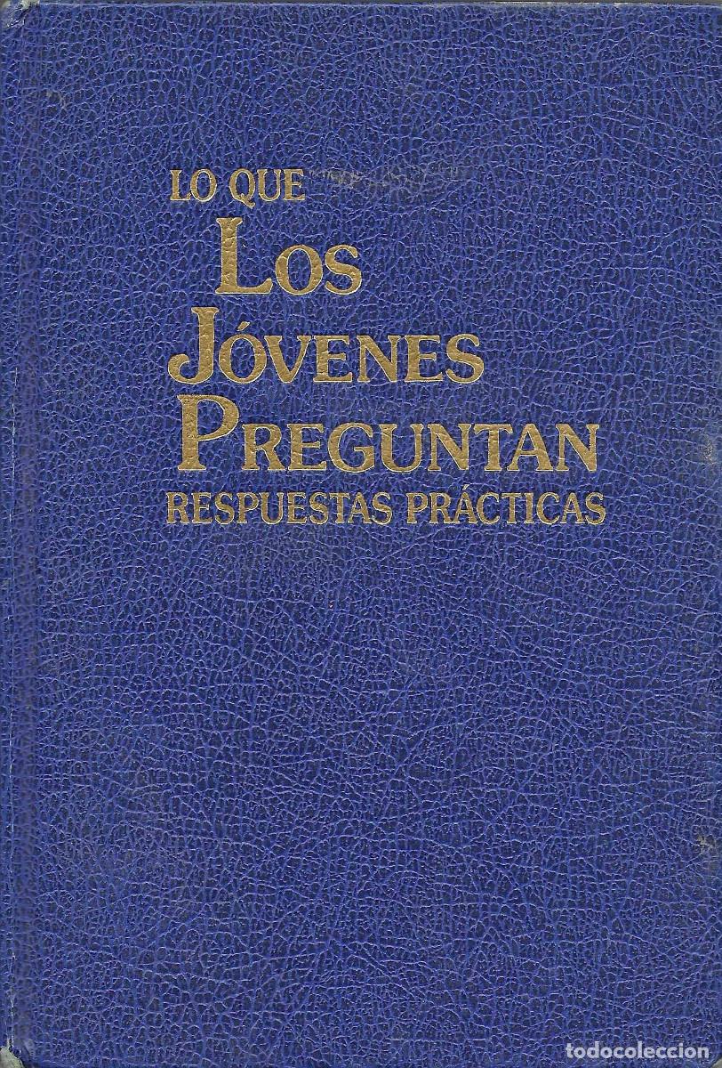 Libros de segunda mano: Religi&oacute;n. Lo que los j&oacute;venes preguntan. Respuestas pr&aacute;cticas [Testigos de Jehov&aacute;]