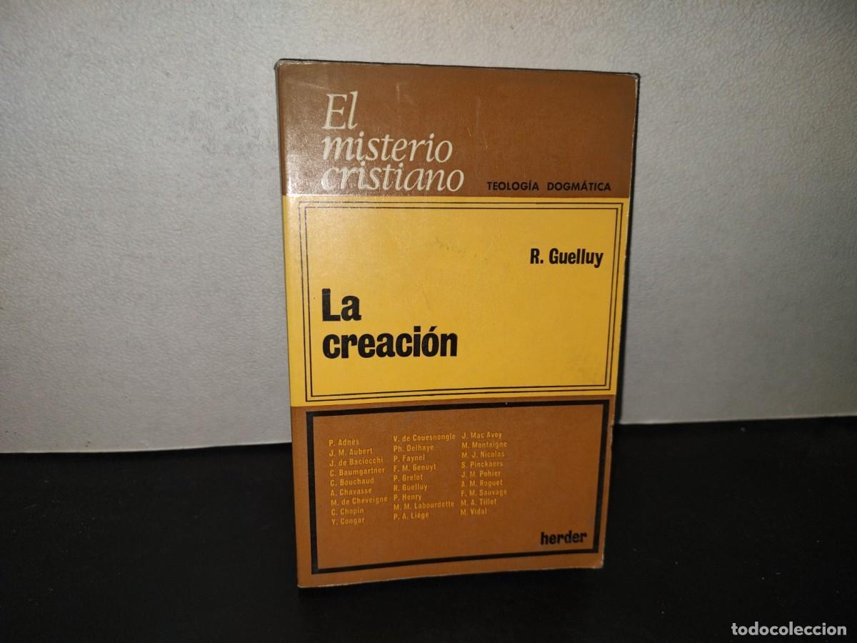 Libros de segunda mano: 196- El Misterio Cristiano. Trilog&iacute;a Dogm&aacute;tica. La Creaci&oacute;n - Robert Guelluy, Editorial Herder, 1979