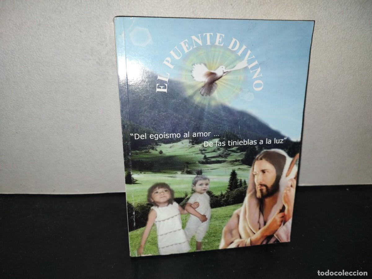 Libros de segunda mano: 196- El Puente Divino. &rdquo;Del Agoismo Al Amor... ...De Las Tinieblas A La Luz&rdquo; - Miguel &Aacute;ngel Vidrio
