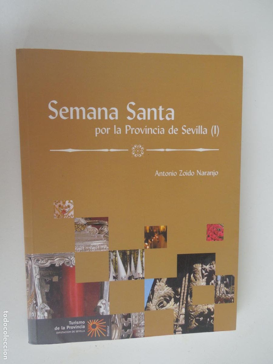 Libros de segunda mano: SEMANA SANTA POR LA PROVINCIA DE SEVILLA -I- ANTONIO ZOIDO NARANJO - PRODETUR 2008- TURISMO SEVILLA