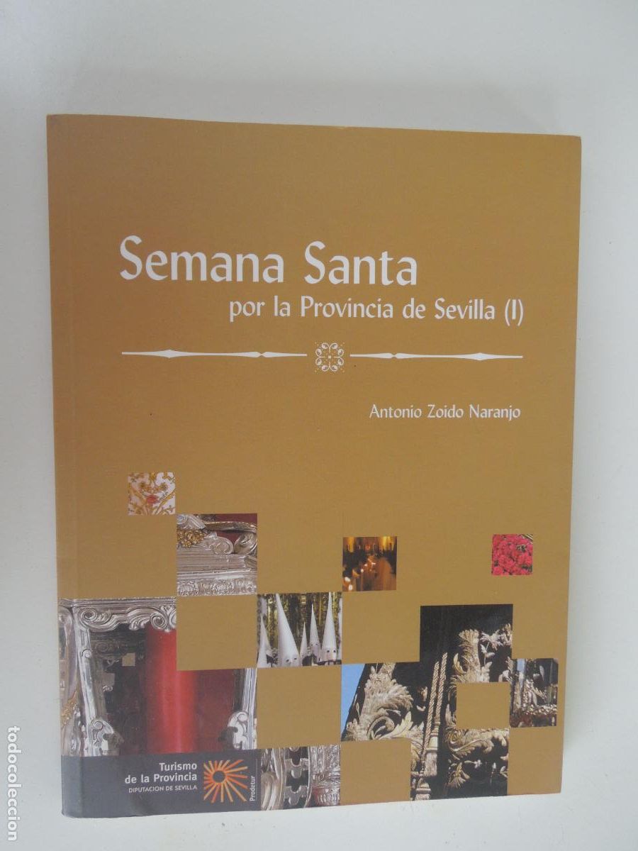 Libros de segunda mano: SEMANA SANTA POR LA PROVINCIA DE SEVILLA -I- ANTONIO ZOIDO NARANJO - PRODETUR 2008- TURISMO SEVILLA