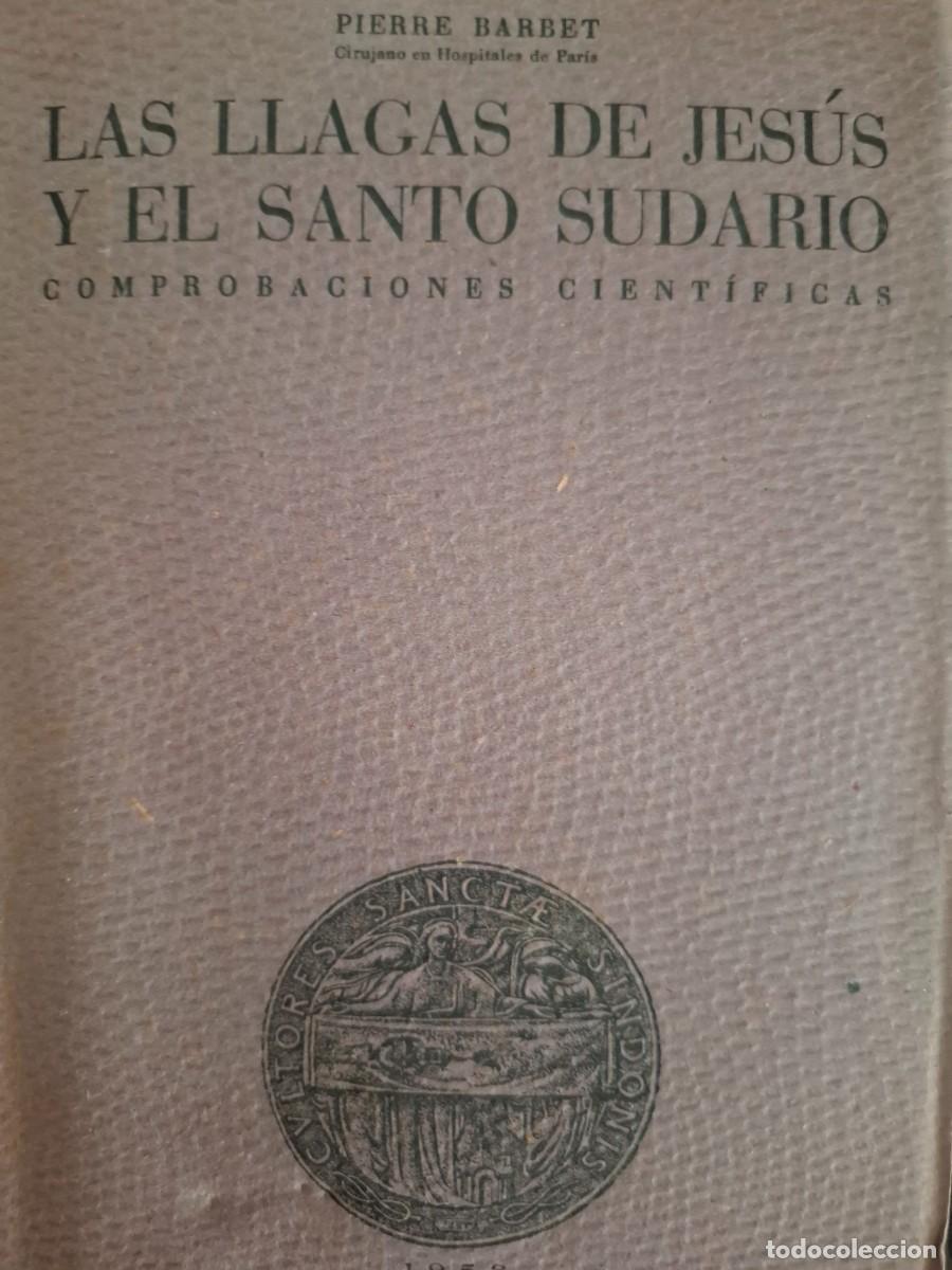 Libros de segunda mano: las llagas de Jes&uacute;s y el Santo Sudario comprobaciones cient&iacute;ficas Pierre Barbet cirujano en Par&iacute;s