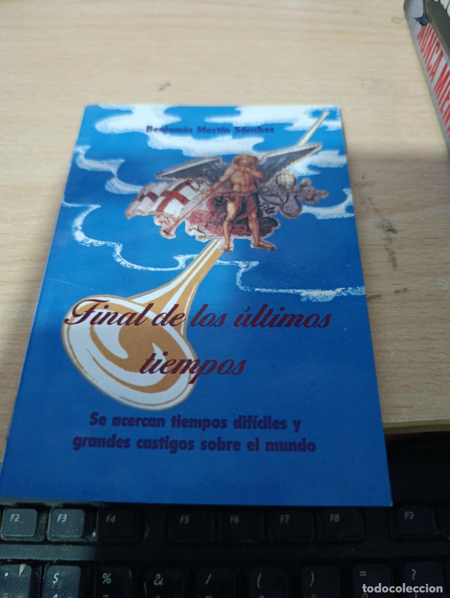 Libros de segunda mano: FINAL DE LOS ULTIMOS TIEMPOS. BENJAMIN MARTIN SANCHEZ. EST32B1