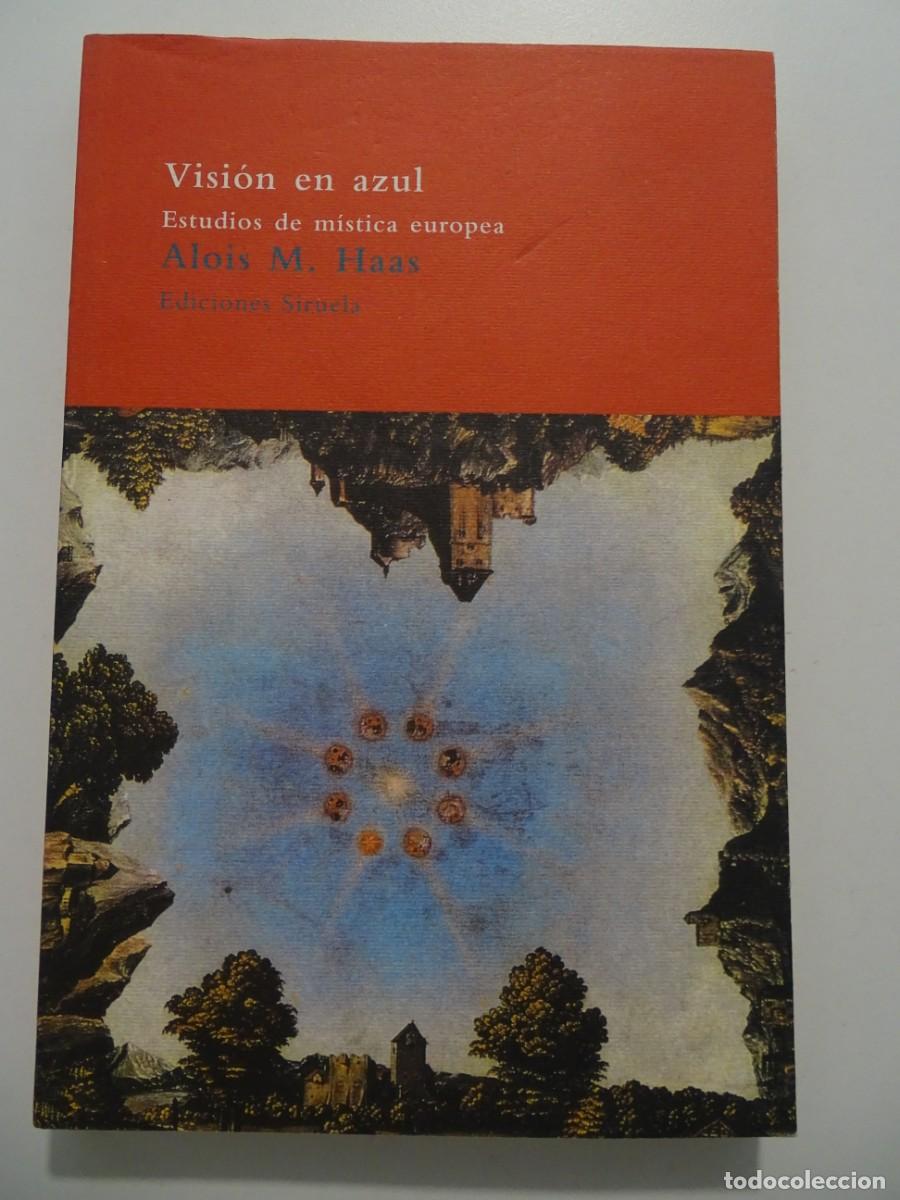 Libros de segunda mano: Siruela, El &aacute;rbol del para&iacute;so, n&ordm; 16. Alois M. Haas: Visi&oacute;n en azul. Estudios de m&iacute;stica europea.