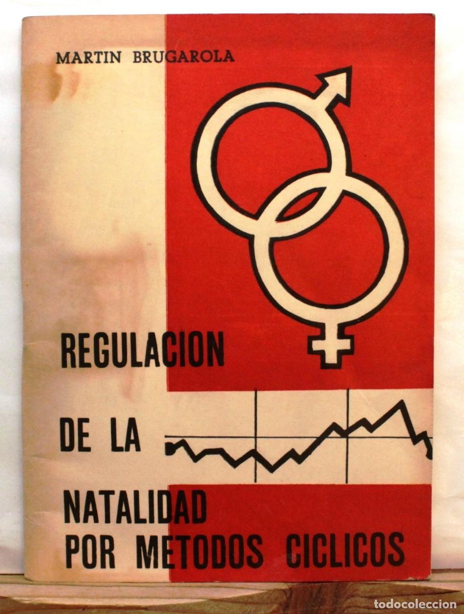 Libros de segunda mano: REGULACI&Oacute;N DE LA NATALIDAD POR M&Eacute;TODOS C&Iacute;CLICOS. Brugarola, Mart&iacute;n. 1972. Religi&oacute;n Franquismo