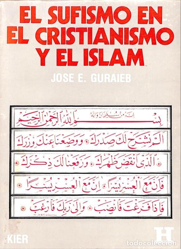 Libros de segunda mano: El sufismo en el Cristianismo y el Islam - E. Guraieb, Jose - Editorial Kier - Buenos Aires 1976, 1&ordf;