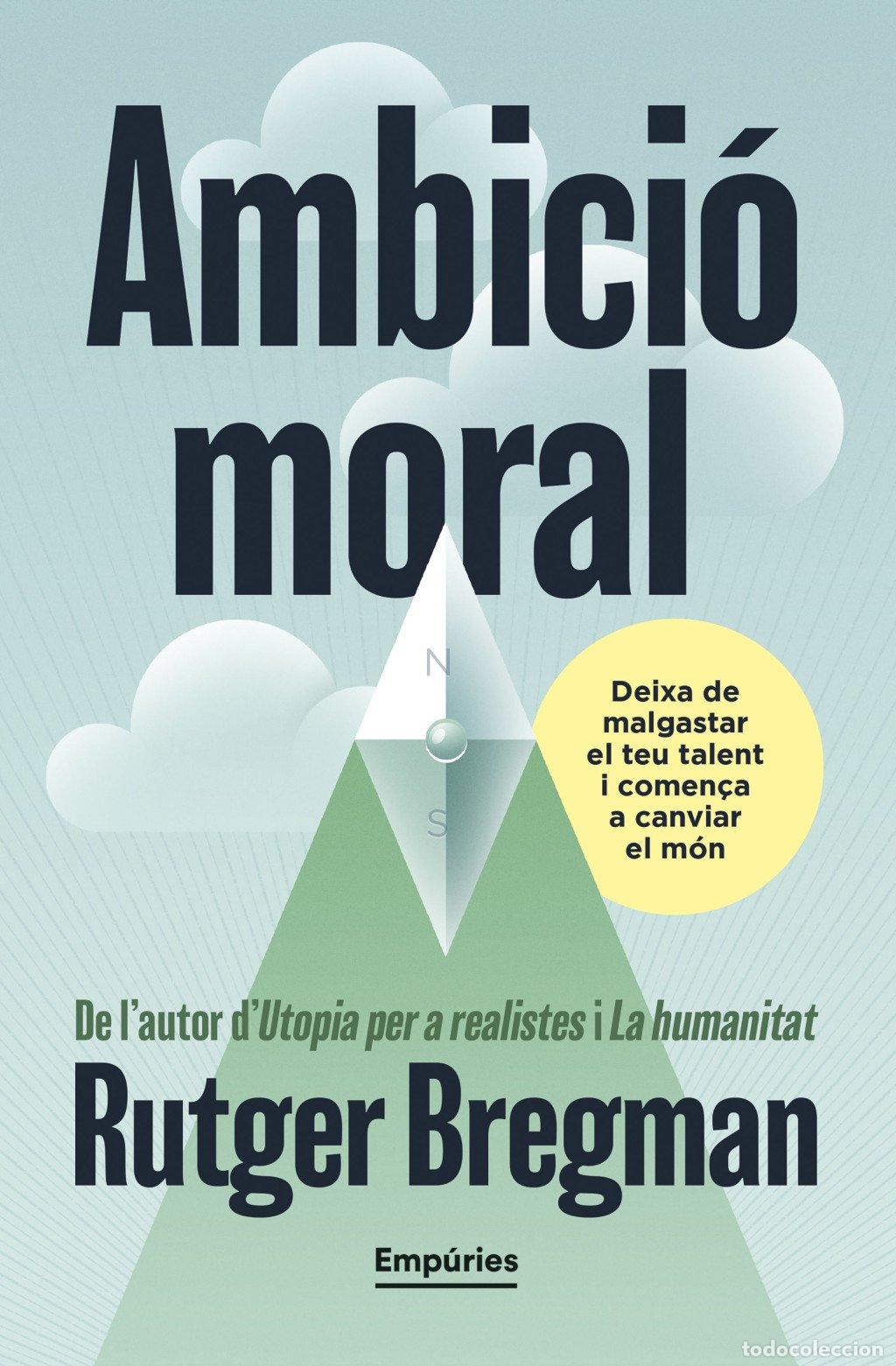 Libros de segunda mano: Ambici&oacute; Moral - Rutger Bregman - Editorial Emp&uacute;ries - Biblioteca Universal