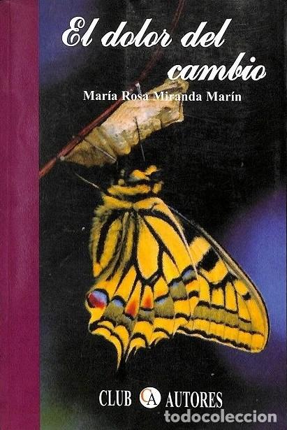 Libros de segunda mano: El Dolor del Cambio - Mar&iacute;a Rosa Miranda Mar&iacute;n - Club de Autores