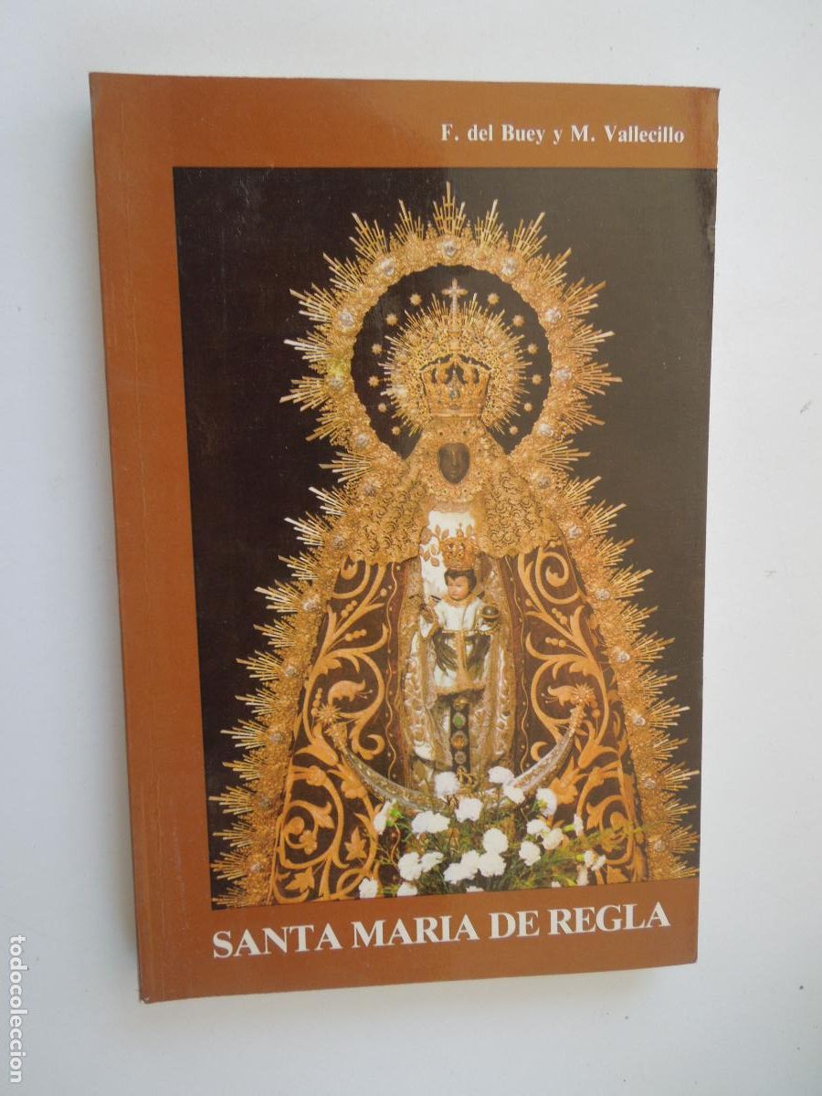 Libros de segunda mano: SANTA MAR&Iacute;A DE REGLA - F. DEL BUEY Y M. VALLECILLO - EDITA SESTA 1984.