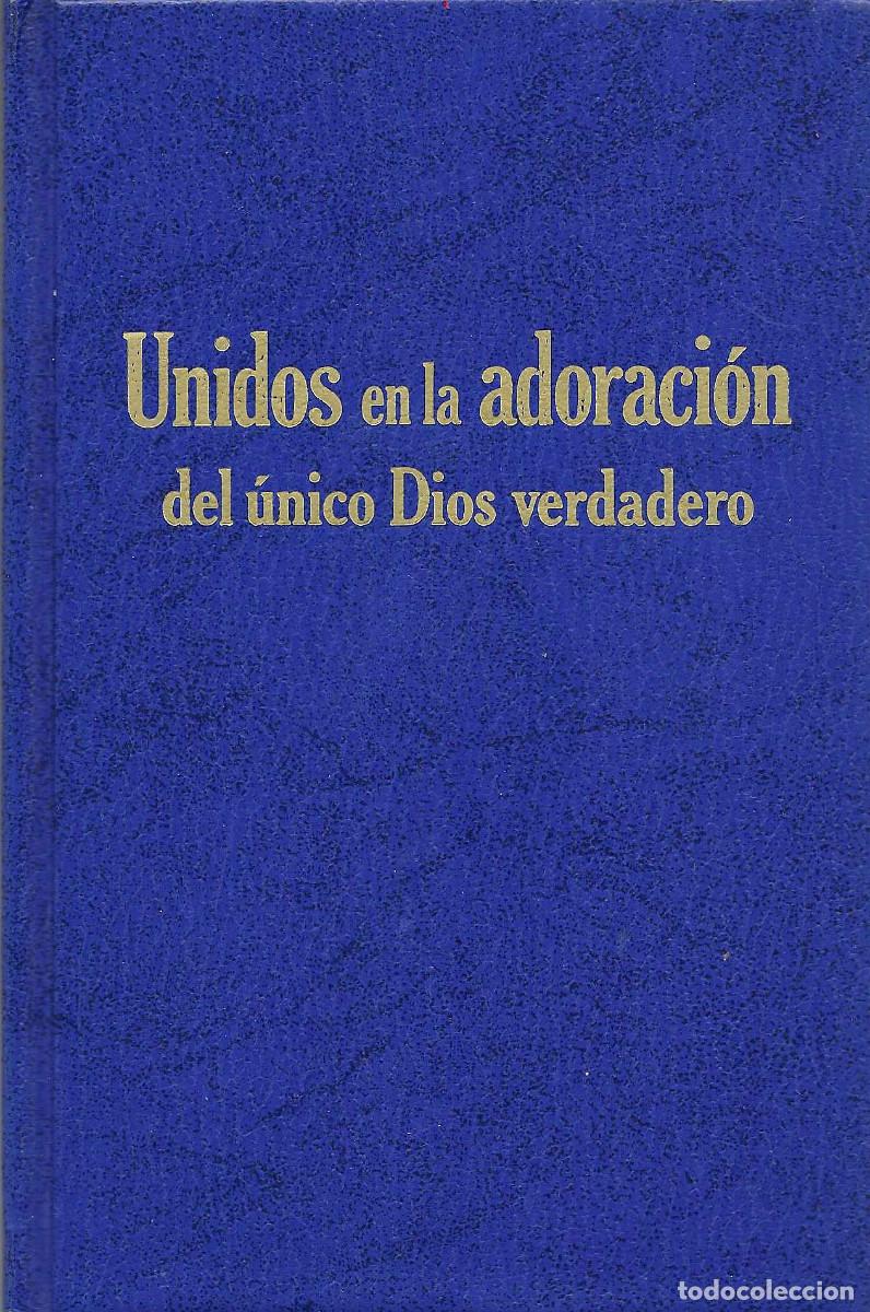 Libros de segunda mano: Religi&oacute;n. Unidos en la adoraci&oacute;n del &uacute;nico Dios verdadero [Testigos de Jehov&aacute;]