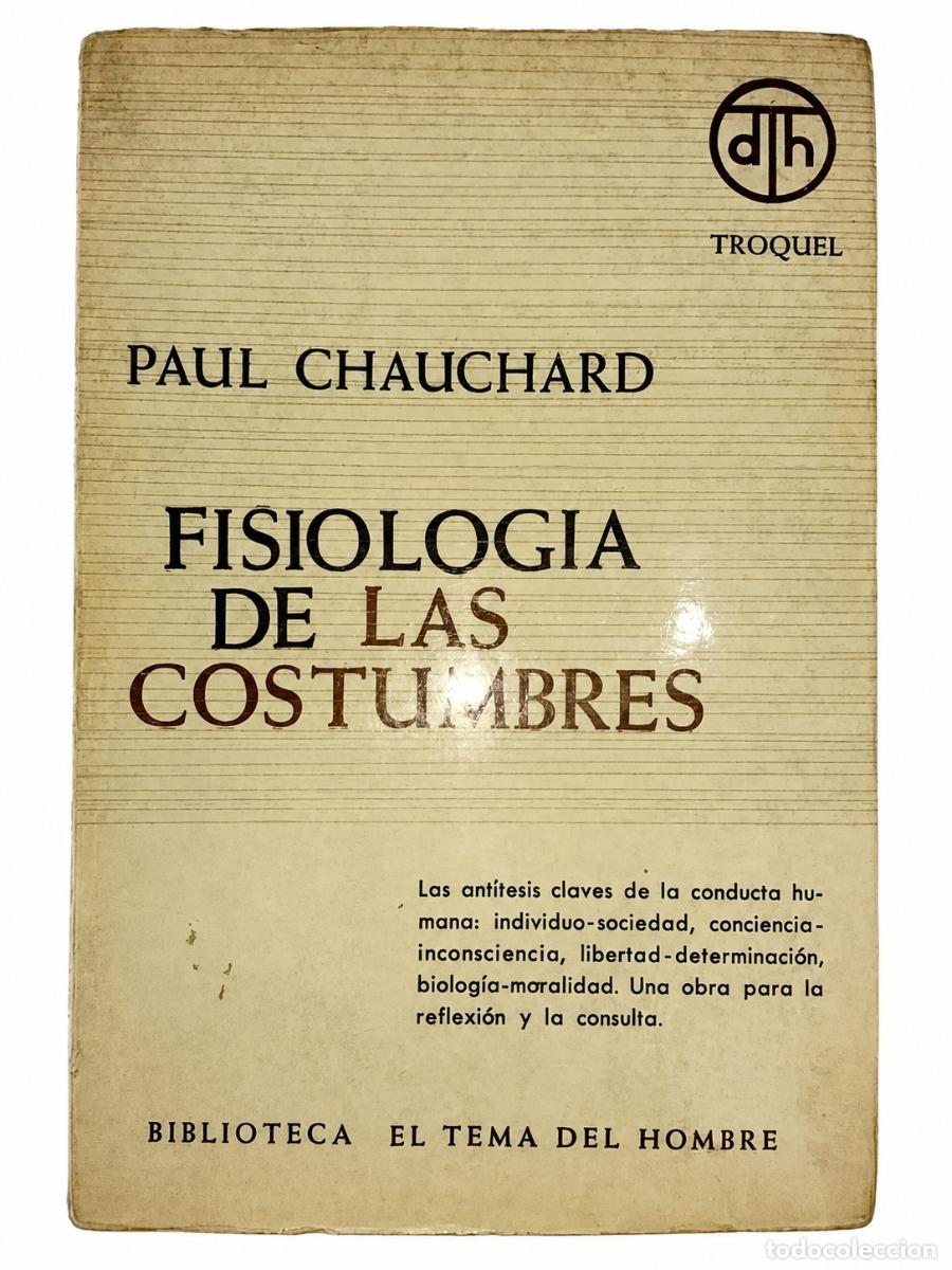 Libros de segunda mano: PAUL CHAUCHARD &ndash; FISIOLOG&Iacute;A DE LAS COSTUMBRES &ndash; EDICIONES TROQUEL &ndash; 1966 lm