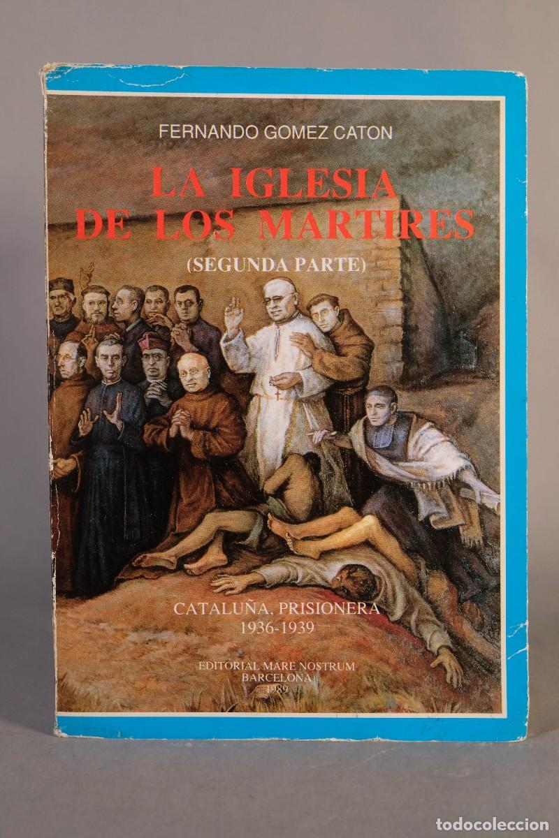 Libros de segunda mano: La iglesia de los m&aacute;rtires,2&ordf; parte - Feranndo Gomez Caton - Editorial Mare Nostrum, Barcelona, 1989