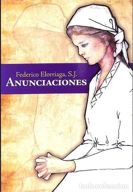Livres d'occasion: Anunciaciones - Federico Elorriaga Recalde - Ediciones Mensajero