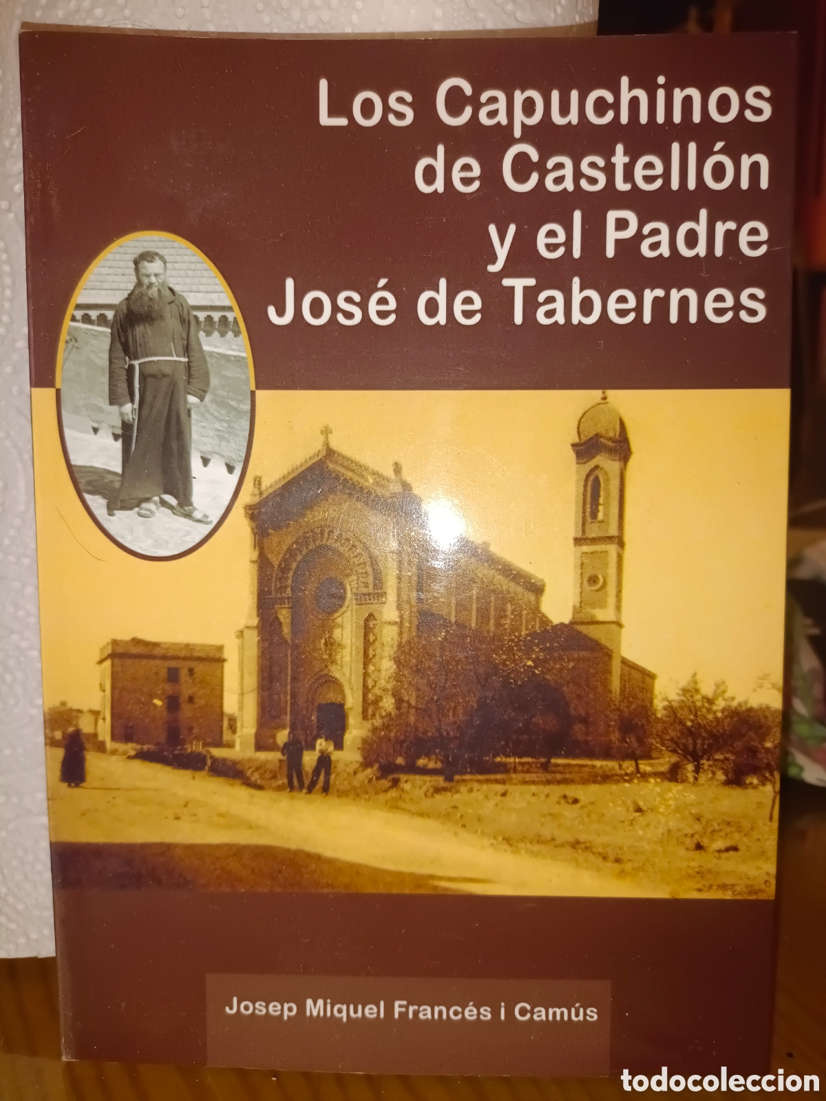 Libros de segunda mano: Los Capuchinos de Castell&oacute;n y el Padre Jos&eacute; de Tabernes