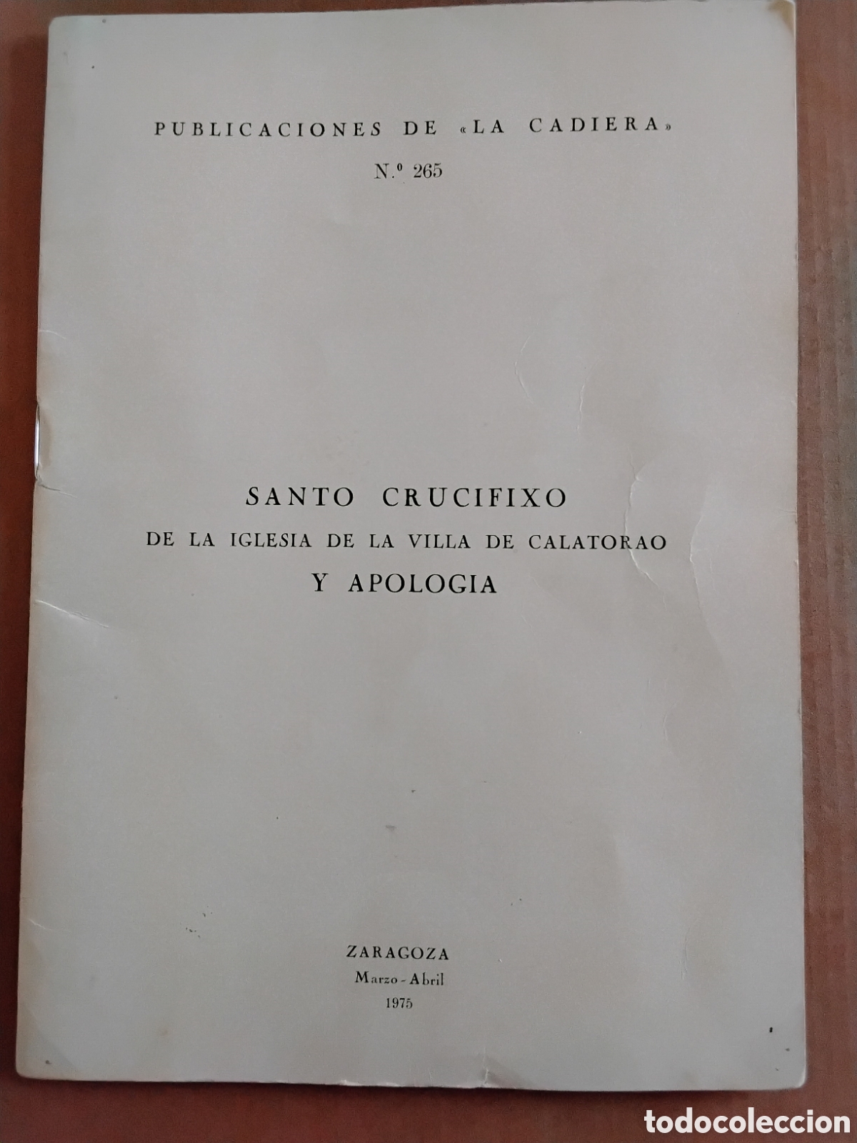 Libros de segunda mano: SANTO CRUCIFIXO DE LA IGLESIA DE LA VILLA DE CALATORAO Y APOLOG&Iacute;A