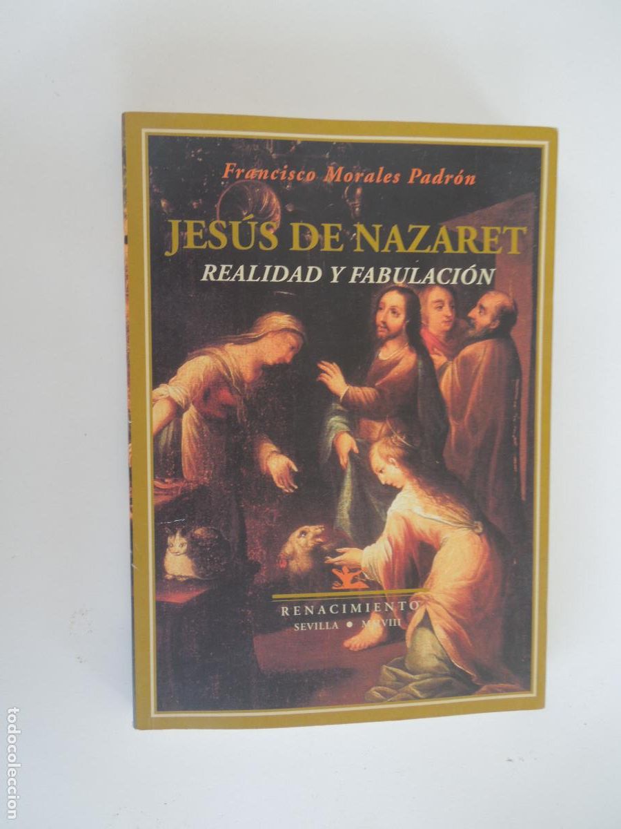 Libros de segunda mano: JESUS DE NAZARET - REALIDAD Y FABULACION - FCO MORALES PADRON - RENACIMIENTO 2008
