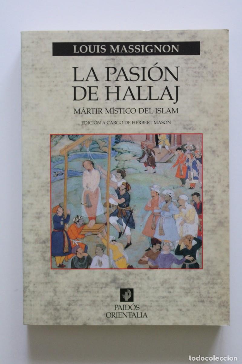 Libros de segunda mano: Louis Massignon - La pasi&oacute;n de Hallaj. M&aacute;rtir m&iacute;stico del Islam - Paid&oacute;s