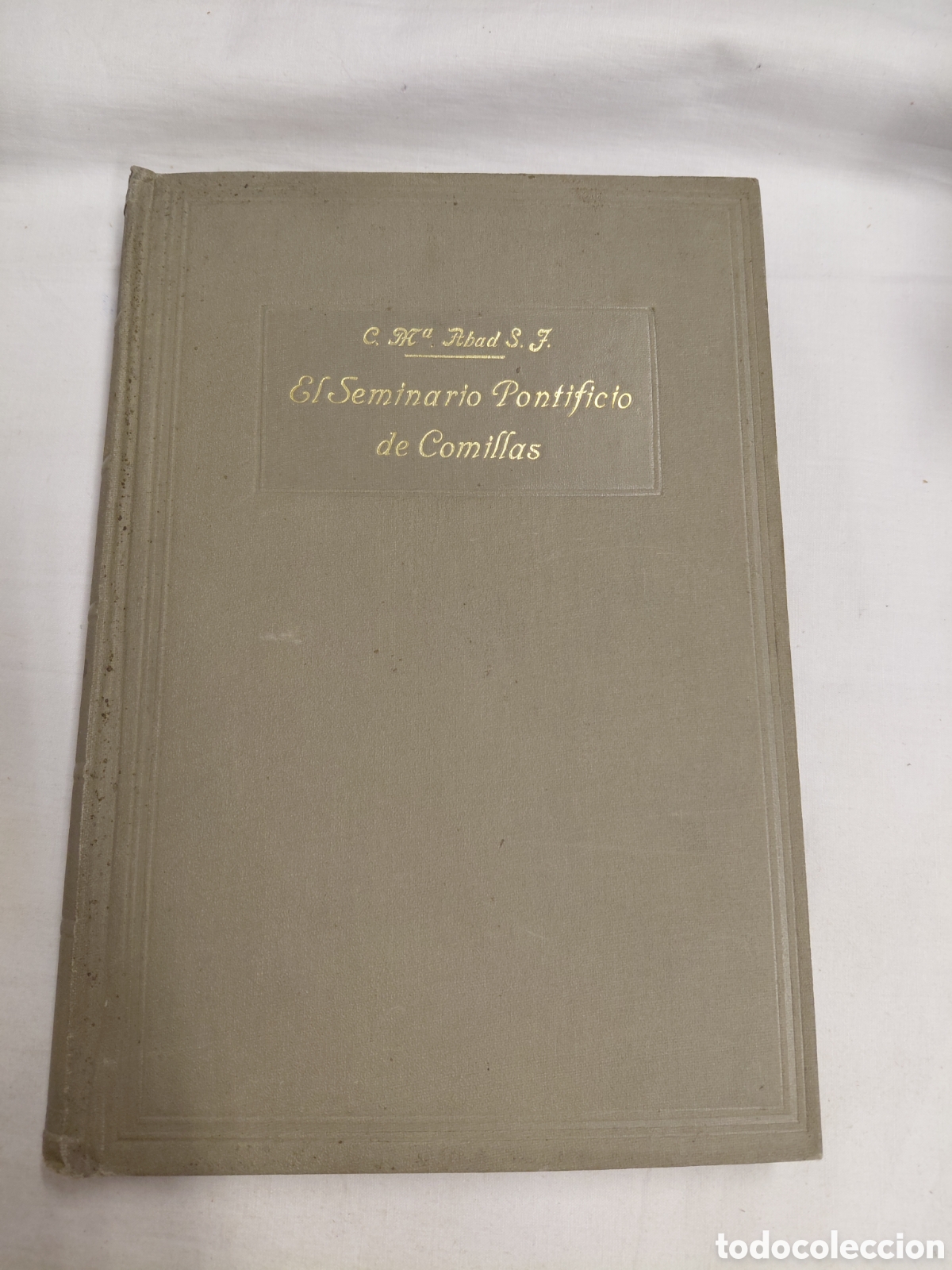 Libros de segunda mano: EL SEMINARIO PONTIFICIO DE COMILLAS.HISTORIA DE SU FUNDACION Y PRIMEROS A&Ntilde;OS 1881-1925.CAMILO MARIA