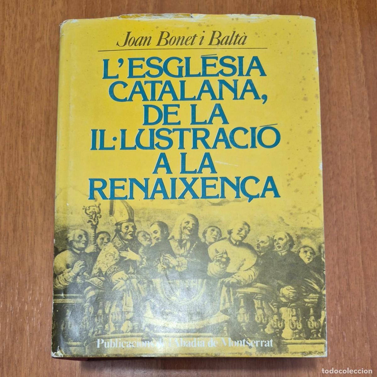Libros de segunda mano: L'ESGL&Eacute;SIA CATALANA, DE LA IL&middot;LUSTRACI&Oacute; A LA RENAIXEN&Ccedil;A - JOAN BONET I BALT&Agrave;