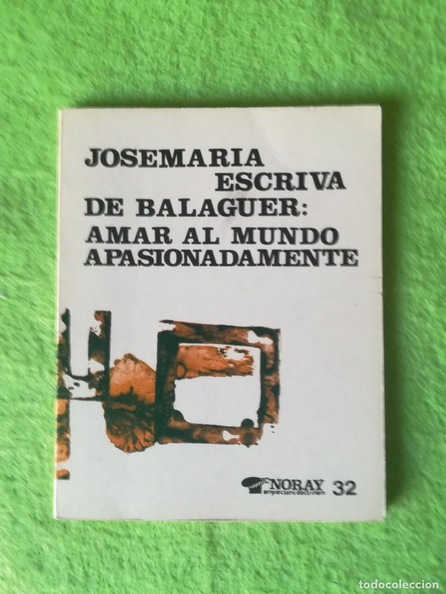 Libros de segunda mano: Amar al mundo apasionadamente Josemaria Escriva de Balaguer ediciones palabra 1973