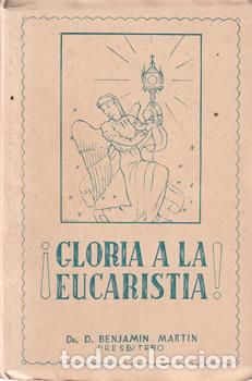 Libros de segunda mano: &iexcl;Gloria a la Eucarist&iacute;a! - Dr. Benjam&oacute;n Mart&iacute;n