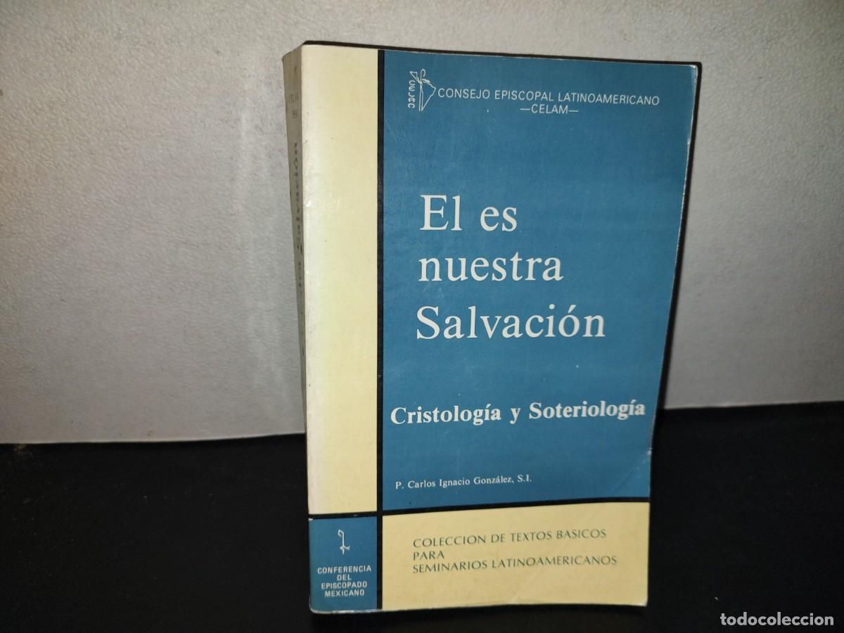 Libros de segunda mano: 197- &Eacute;l Es Nuestra Salvaci&oacute;n. Cristolog&iacute;a Y Soteriolog&iacute;a - P. Carlos Ignacio Gonz&aacute;lez, S. I. - 1990