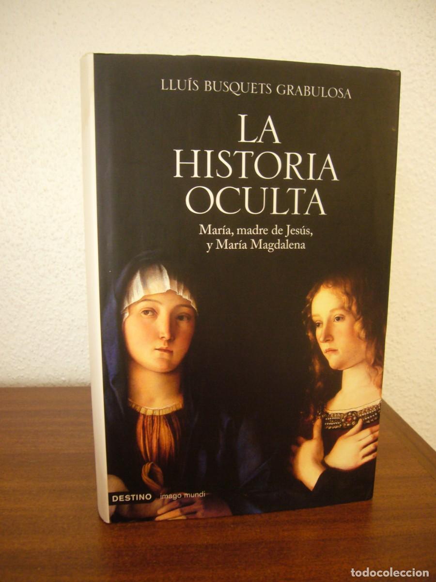 Libros de segunda mano: LA HISTORIA OCULTA. MAR&Iacute;A, MADRE DE JES&Uacute;S, Y MAR&Iacute;A MAGDALENA (DESTINO) LLU&Iacute;S BUSQUETS GRABULOSA