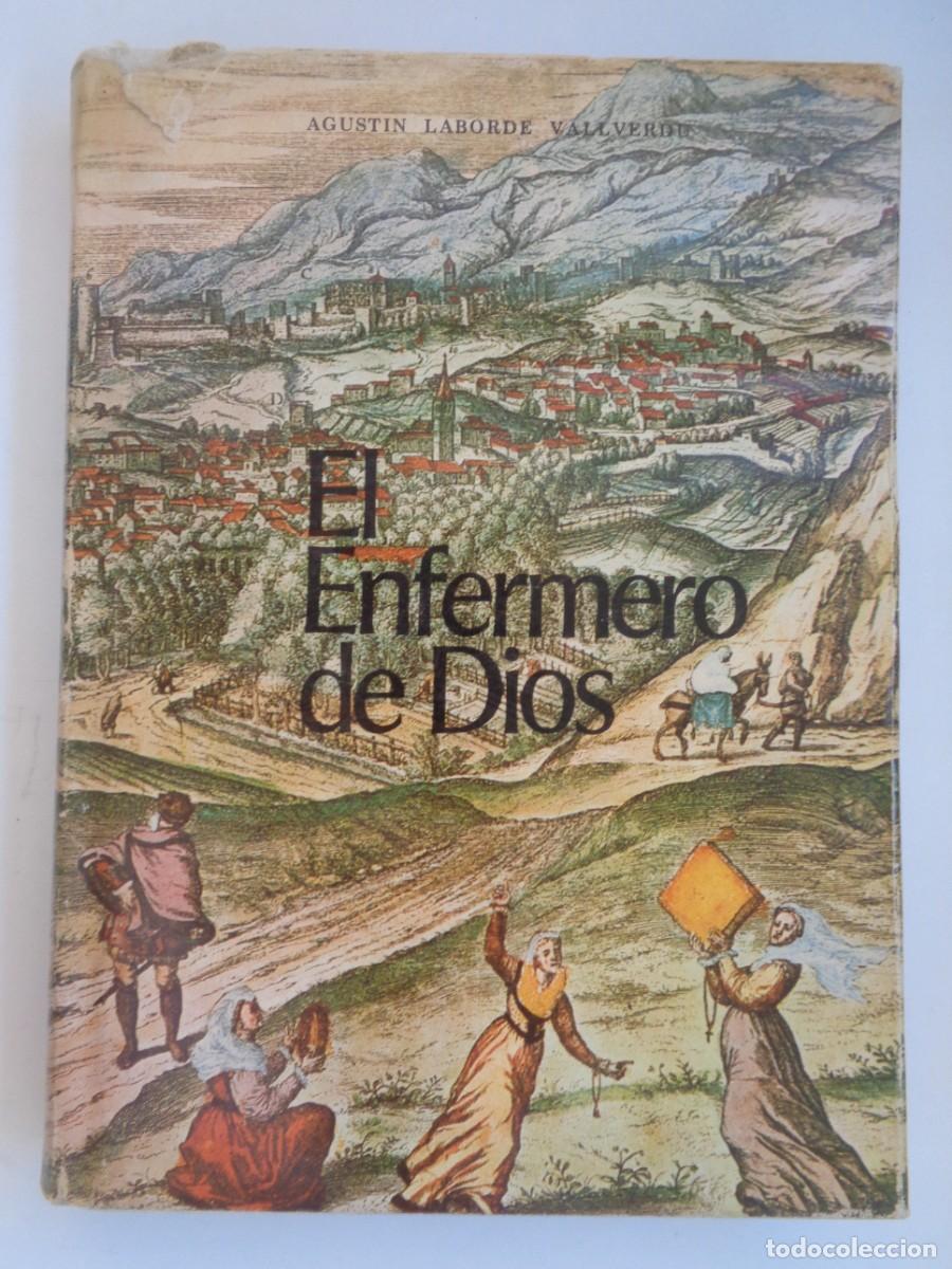 Libros de segunda mano: EL ENFERMERO DE DIOS ( SAN JUAN DE DIOS ), POR AGUSTIN LABORDE VALLVERDU. GRANADA 1973