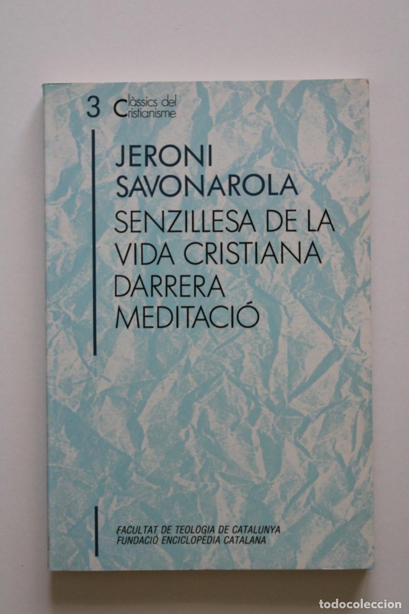 Libros de segunda mano: Jeroni Savonarola. Senzillesa de la vida cristiana Darrera meditaci&oacute;. Proa Cl&agrave;ssics del Cristianisme