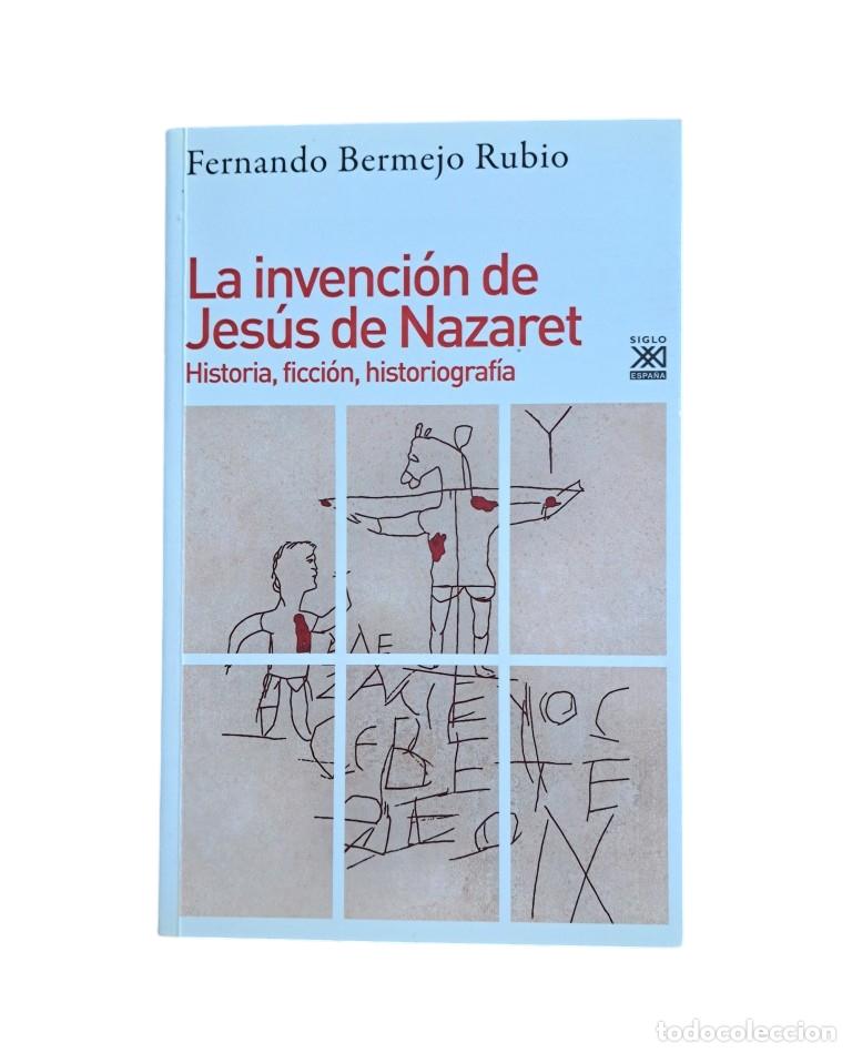 Gebrauchte B&uuml;cher: Bermejo Rubio, Fdo.- LA INVENCI&Oacute;N DE JES&Uacute;S DE NAZARET. HISTORIA, FICCI&Oacute;N HISTORIOGRAF&Iacute;A