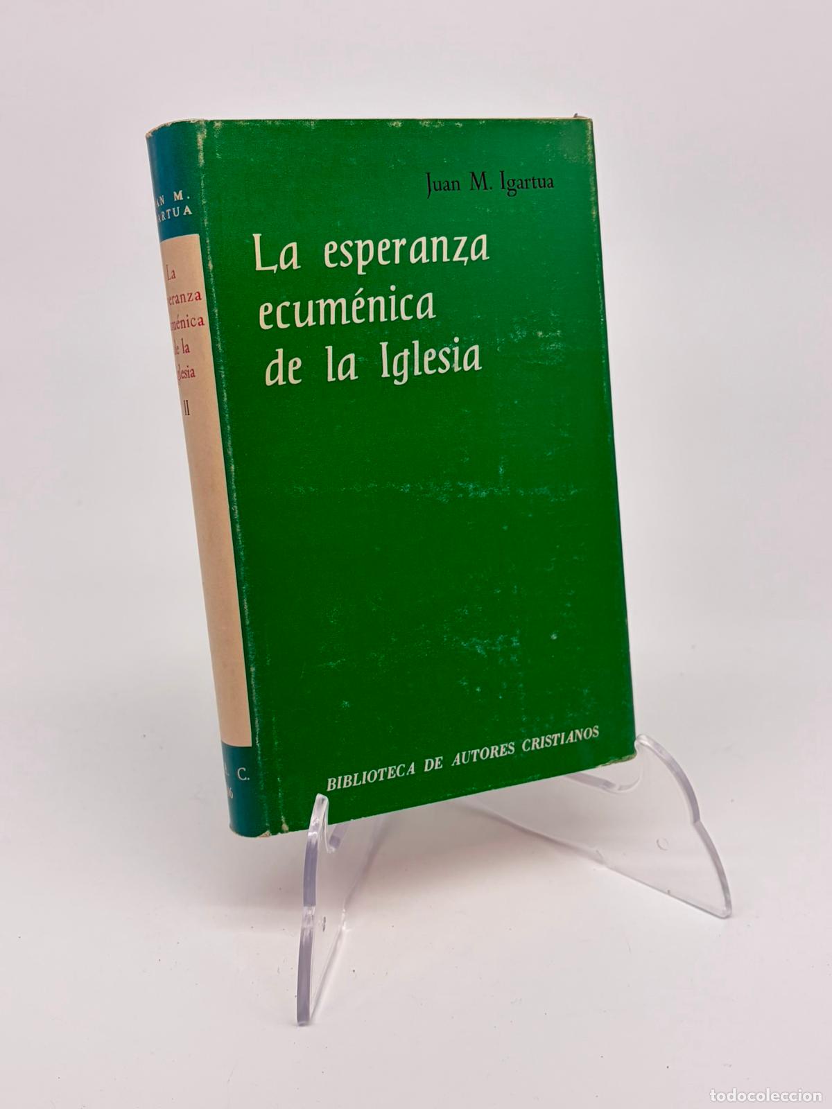 Libros de segunda mano: LA ESPERANZA ECUMENICA DE LA IGLESIA II ULTIMO -JUAN M.IGARTUA - 1970. AUTORES CRISTIANOS